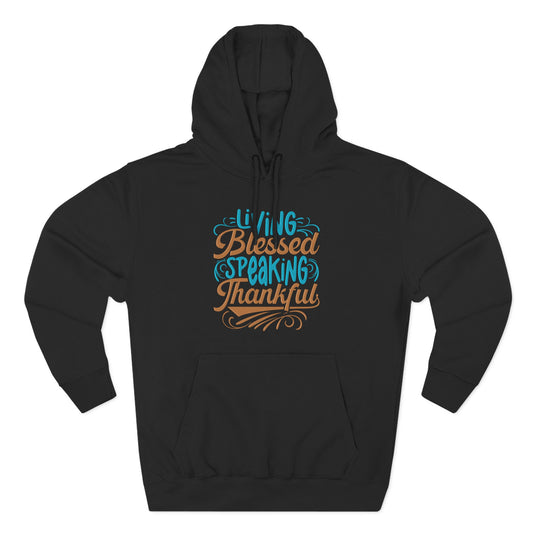 Living Blessed, Speaking Thankful Hoodie
