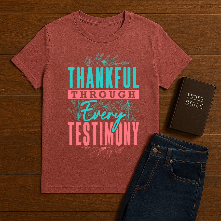 Thankful Through Every Testimony Tee