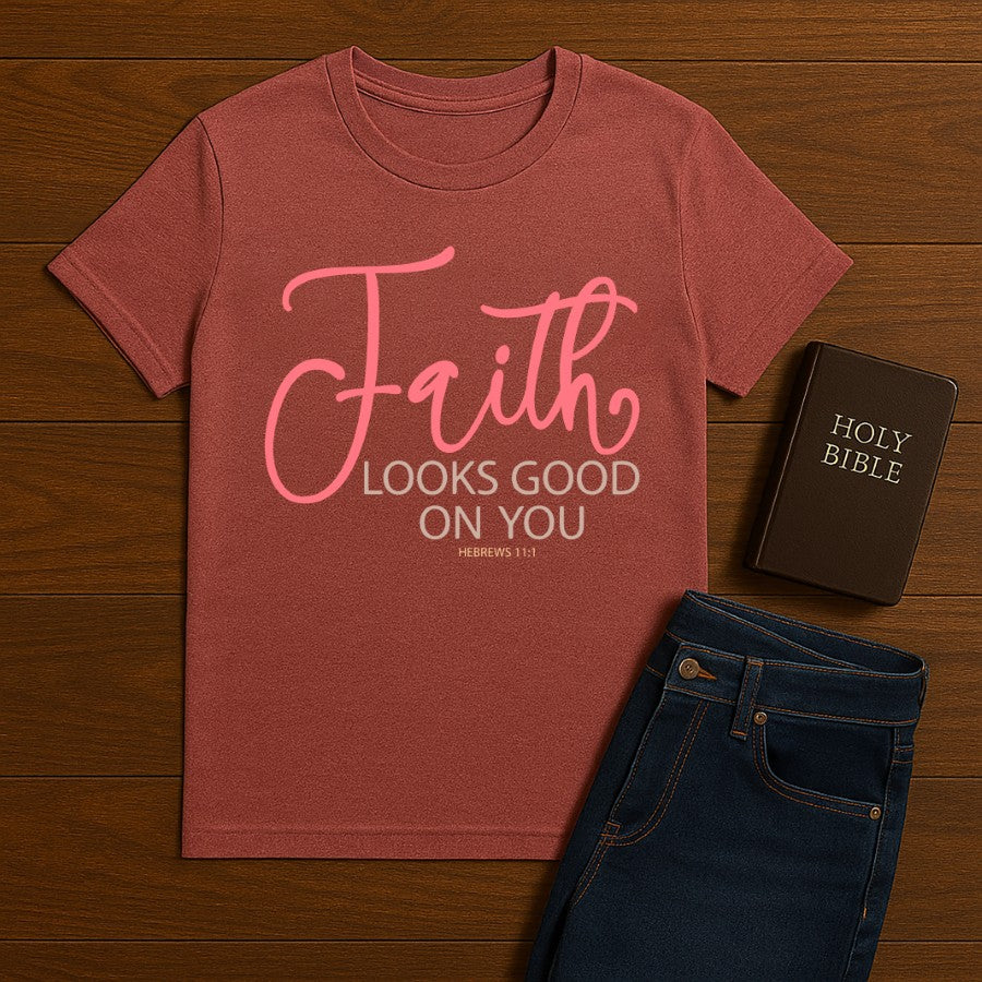 Faith Looks good on You Tee