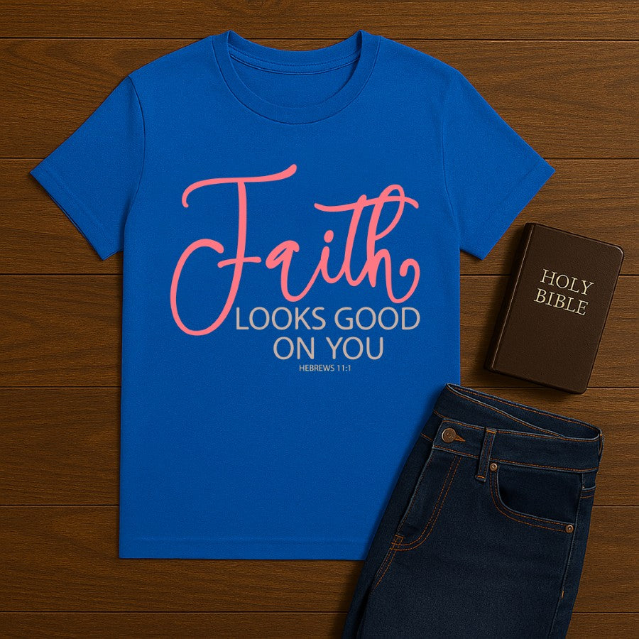 Faith Looks good on You Tee