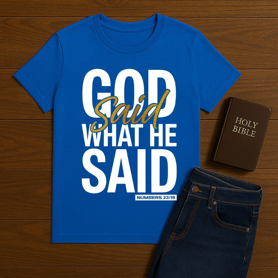 God said what He said Tee