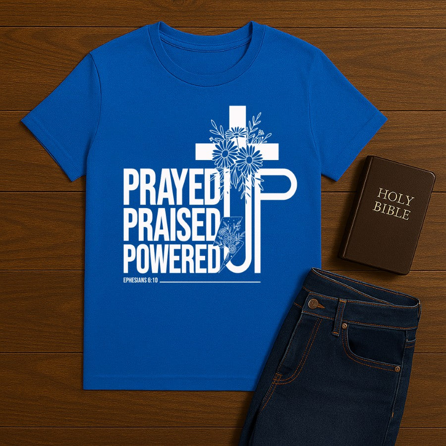 Prayed Up. Praised Up. Powered Up Tee