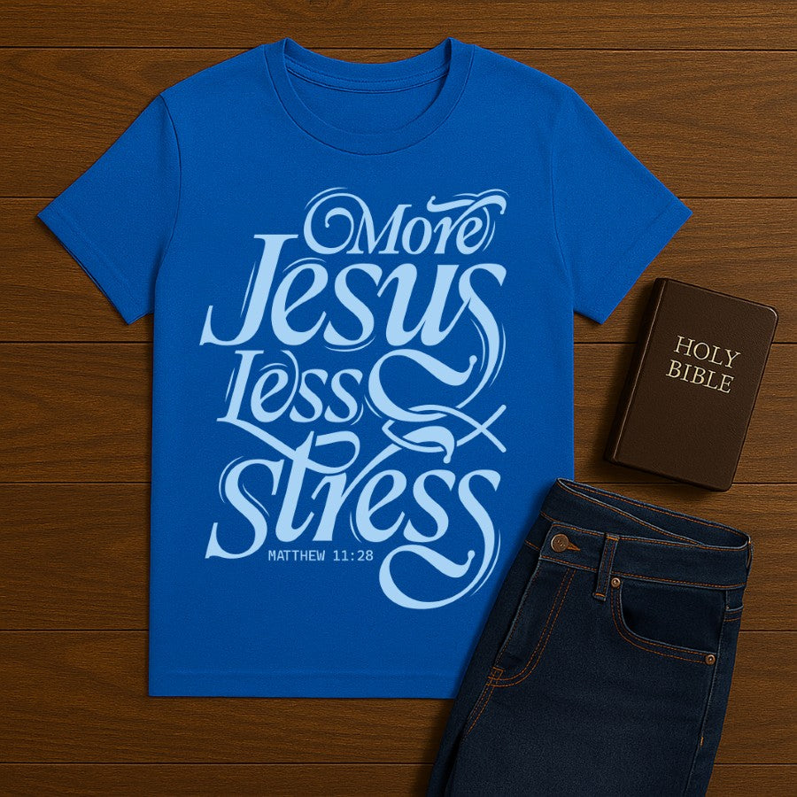 More Jesus Less Stress Tee