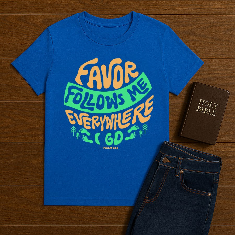 Favor Follow me everywhere Tee