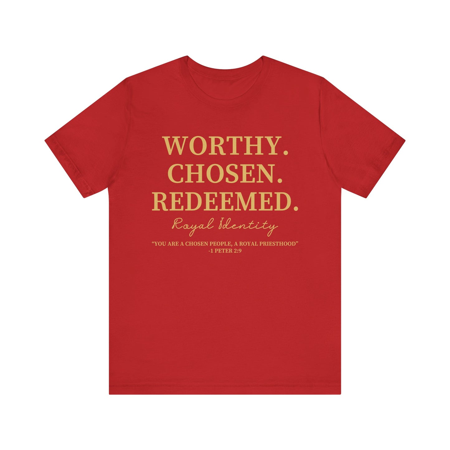 Worthy. Chosen.Redeemed Tee