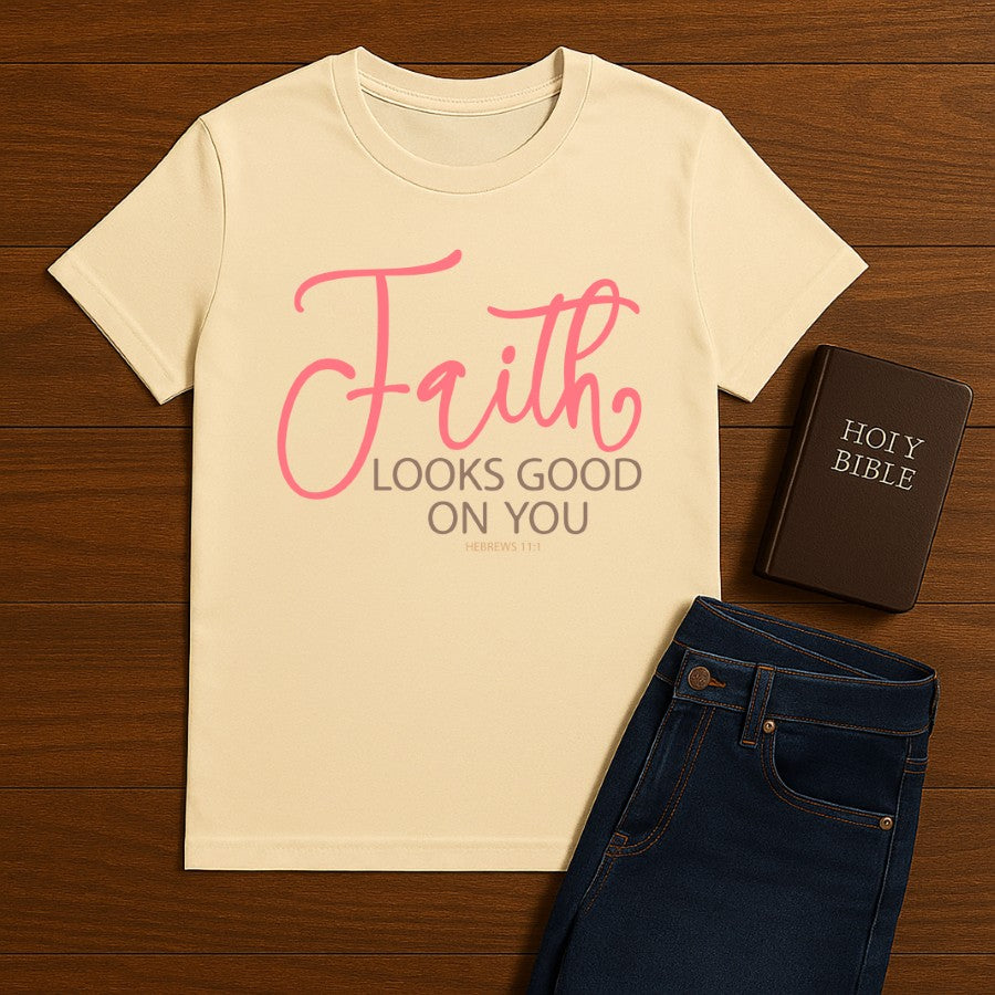 Faith Looks good on You Tee