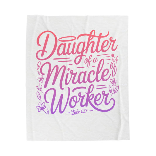Daughter of a Miracle Worker Velveteen Plush Blanket