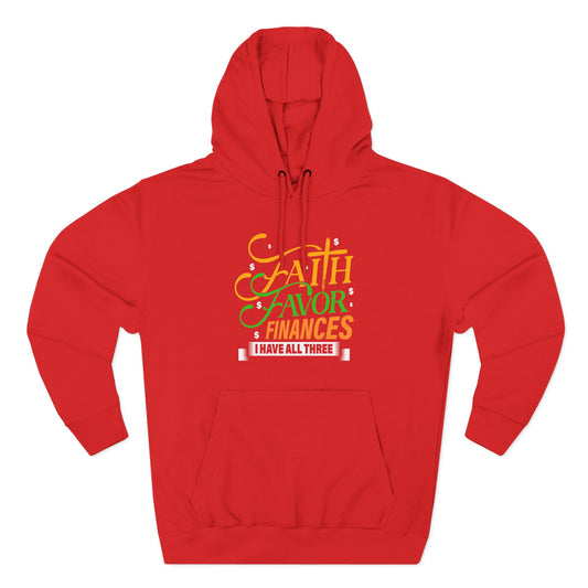 Faith Favor Finances. I have All Three Hoodie