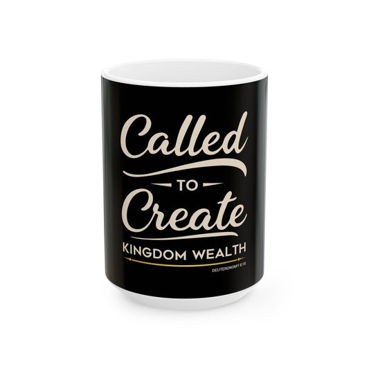 Called to Create Kingdom Wealth Ceramic Mug