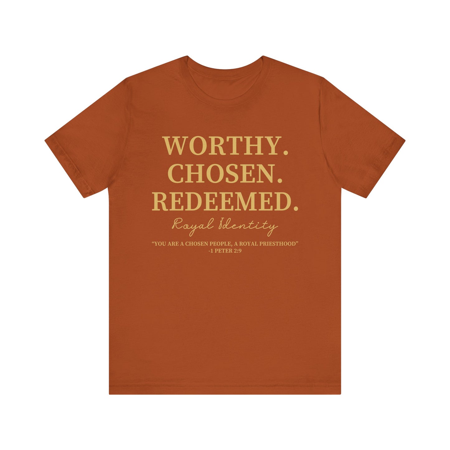 Worthy. Chosen.Redeemed Tee