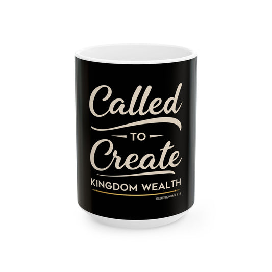 Called to Create Kingdom Wealth Ceramic Mug
