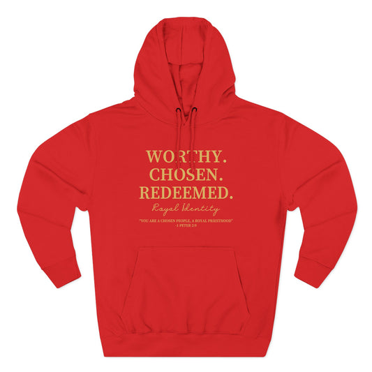 WORTHY. CHOSEN. REDEEMED Hoodie