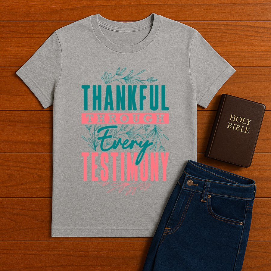 Thankful Through Every Testimony Tee