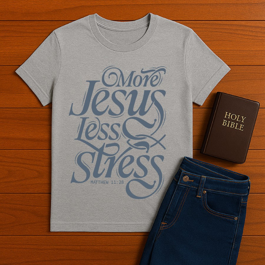 More Jesus Less Stress Tee