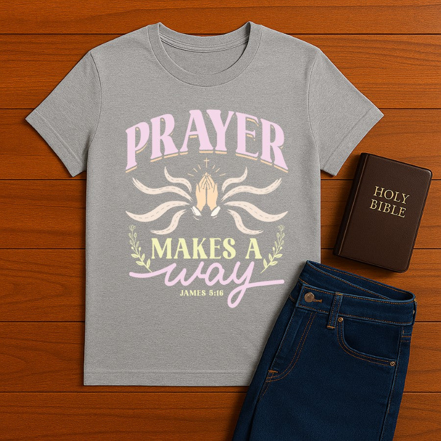 Prayer Makes a way Tee