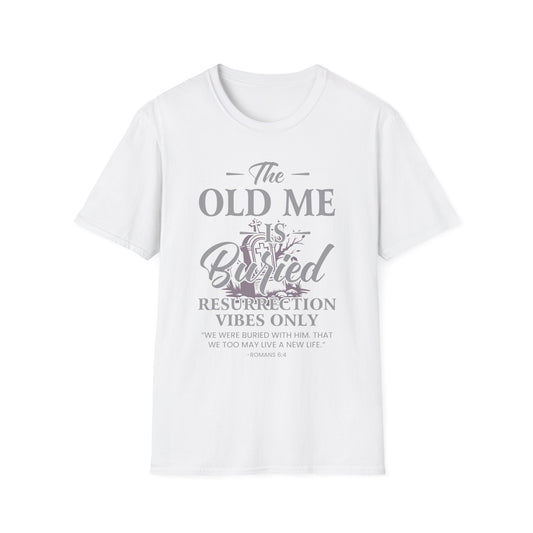 The Old Me Is Buried — Resurrection Vibes Only Tee