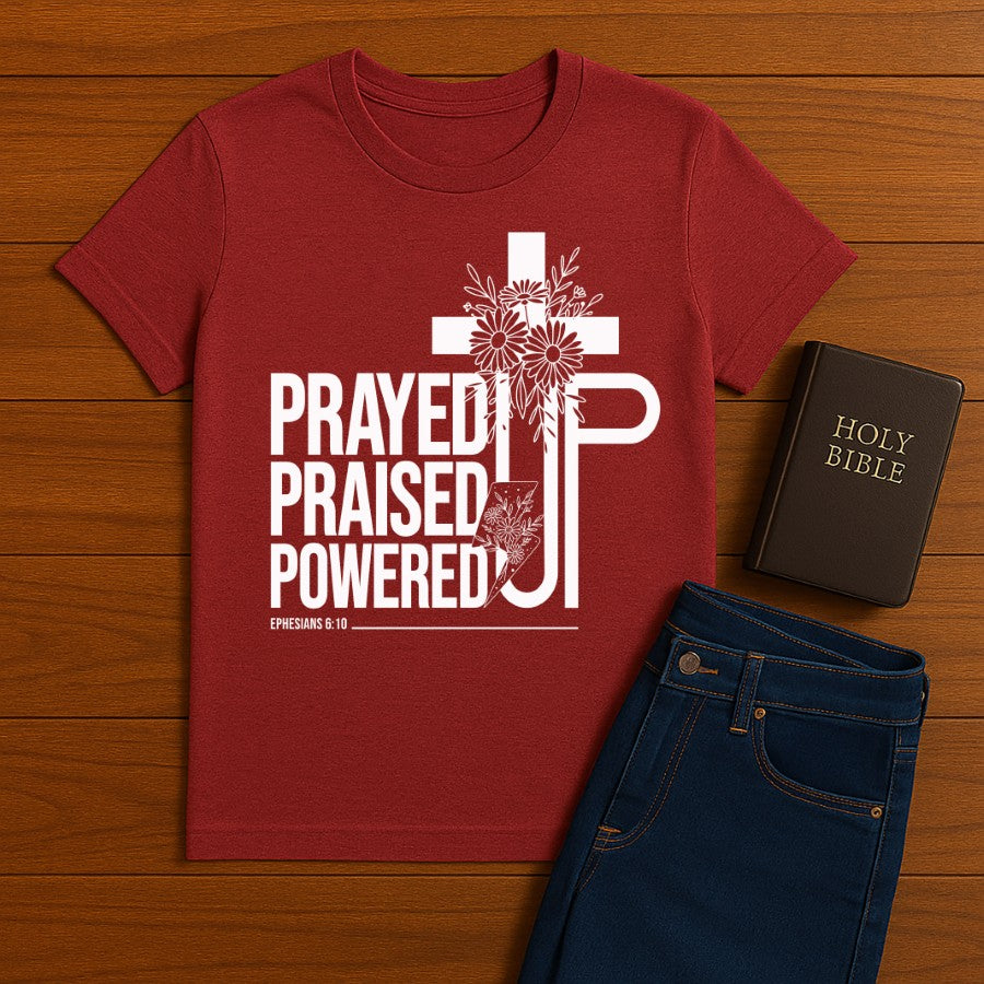 Prayed Up. Praised Up. Powered Up Tee