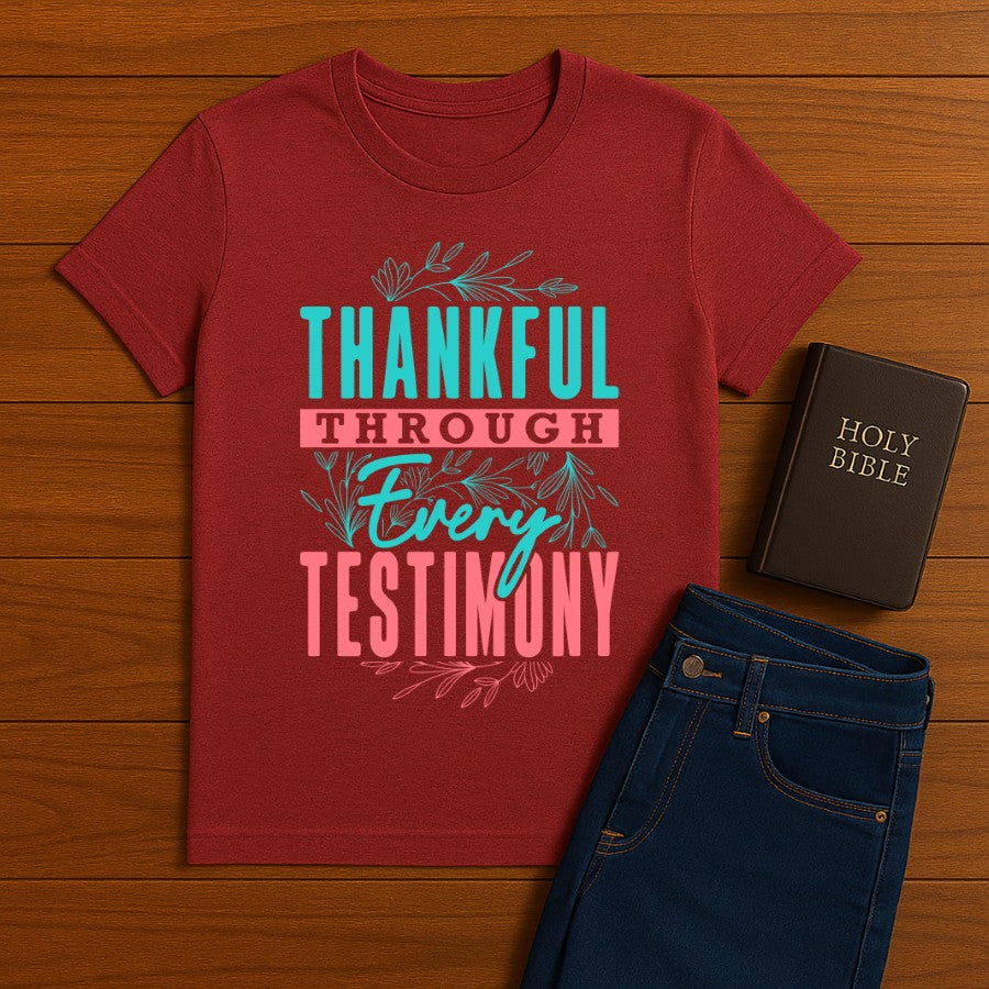 Thankful Through Every Testimony Tee