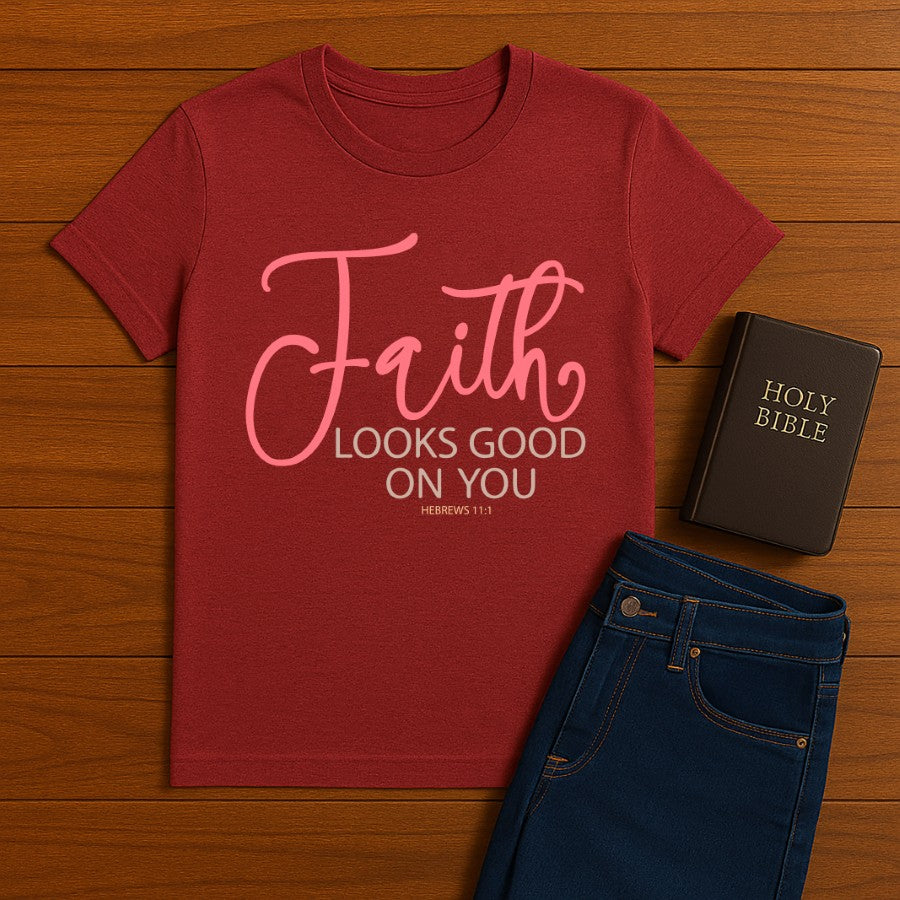 Faith Looks good on You Tee
