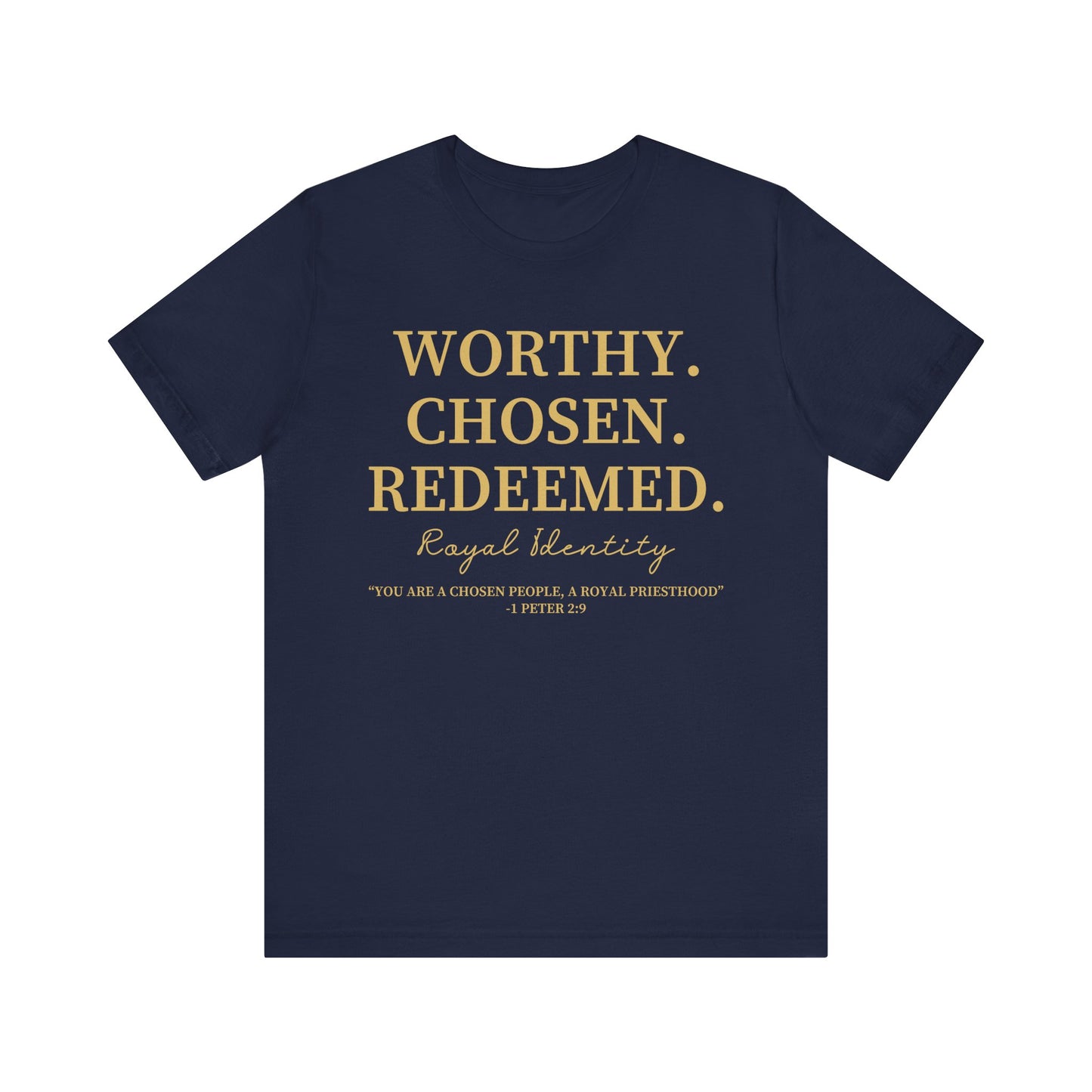 Worthy. Chosen.Redeemed Tee