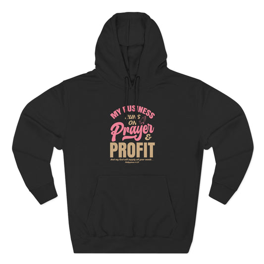 My Business Runs on Prayer & Profit Hoodie