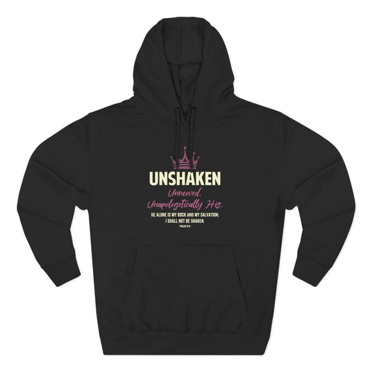 Unshaken. Unmoved. Unapologetically His Hoodie
