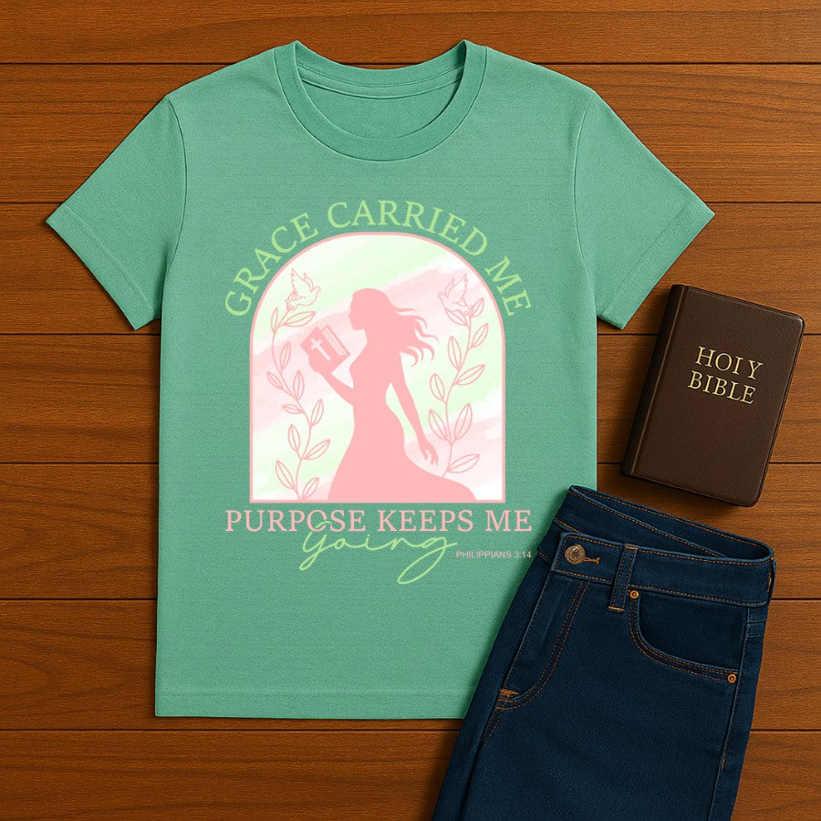 Grace Carried Me, Purpose Keeps Me Going Tee