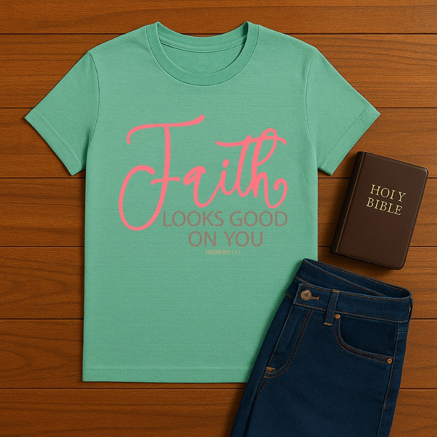 Faith Looks good on You Tee