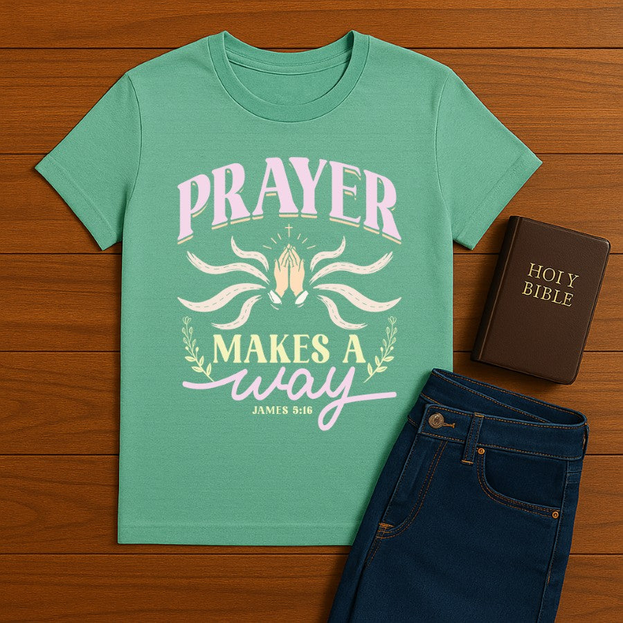 Prayer Makes a way Tee