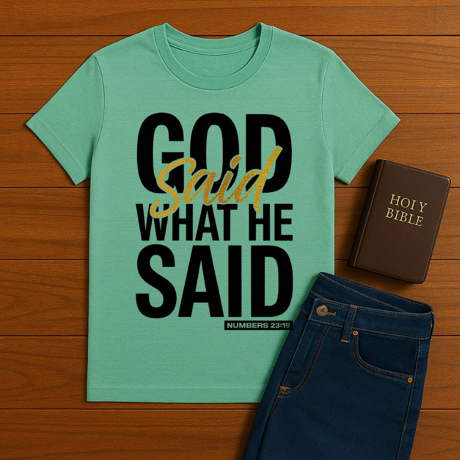 God said what He said Tee