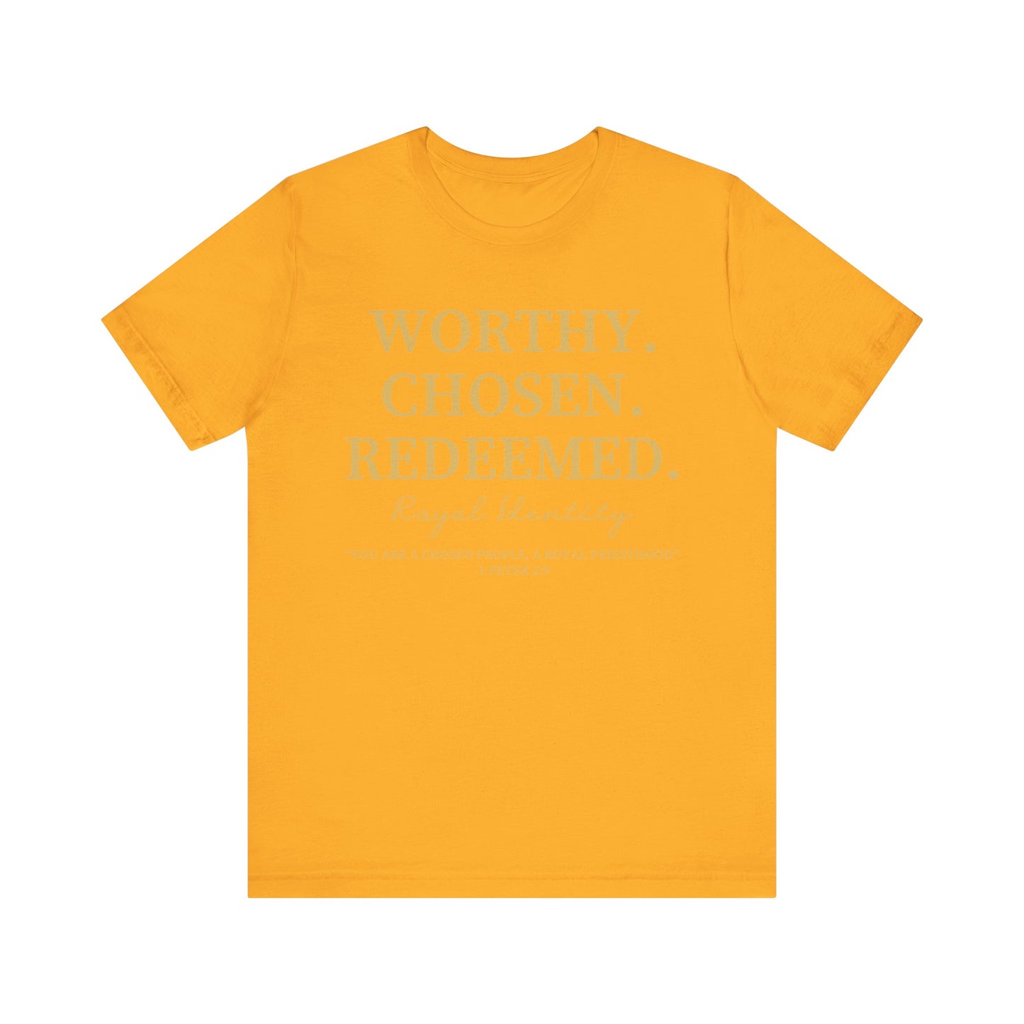 Worthy. Chosen.Redeemed Tee