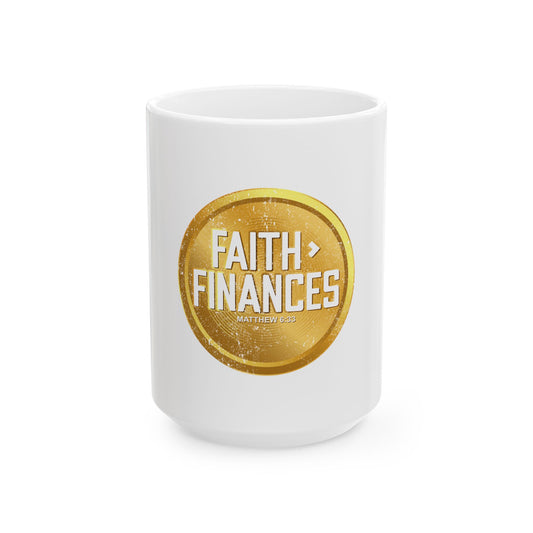 Faith > Finances Ceramic Mug