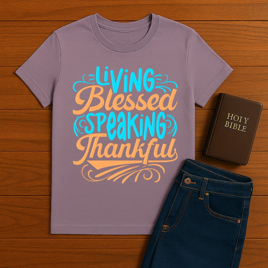 Living Blessed Speaking Thankful Tee