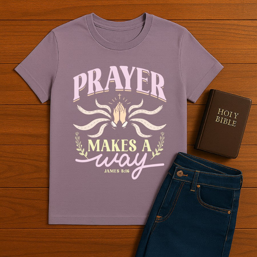 Prayer Makes a way Tee