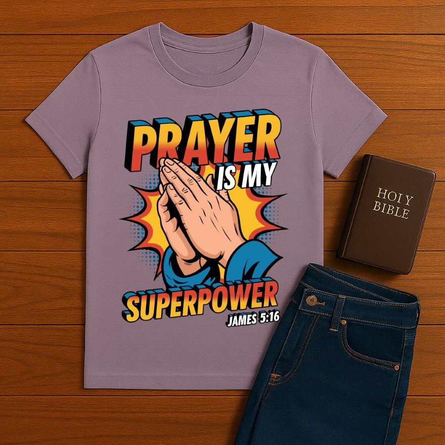 Prayer is my Superpower Tee