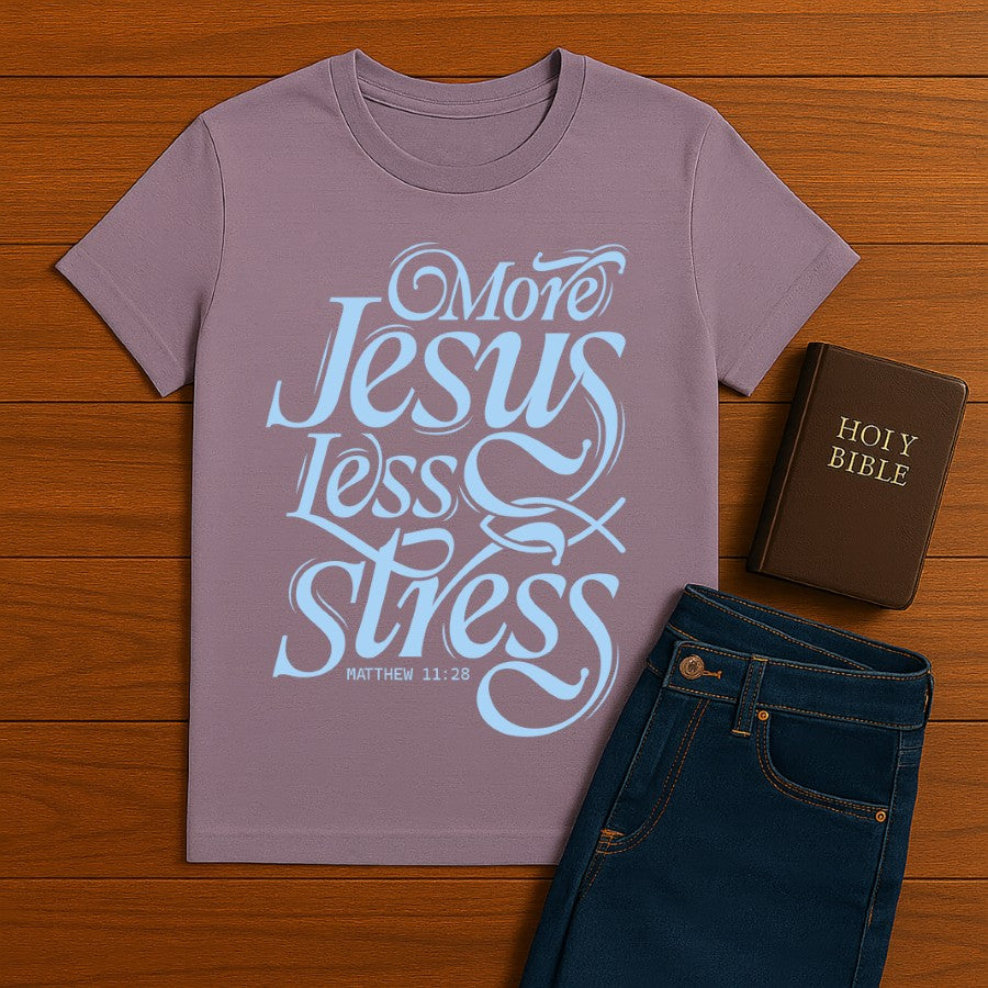 More Jesus Less Stress Tee