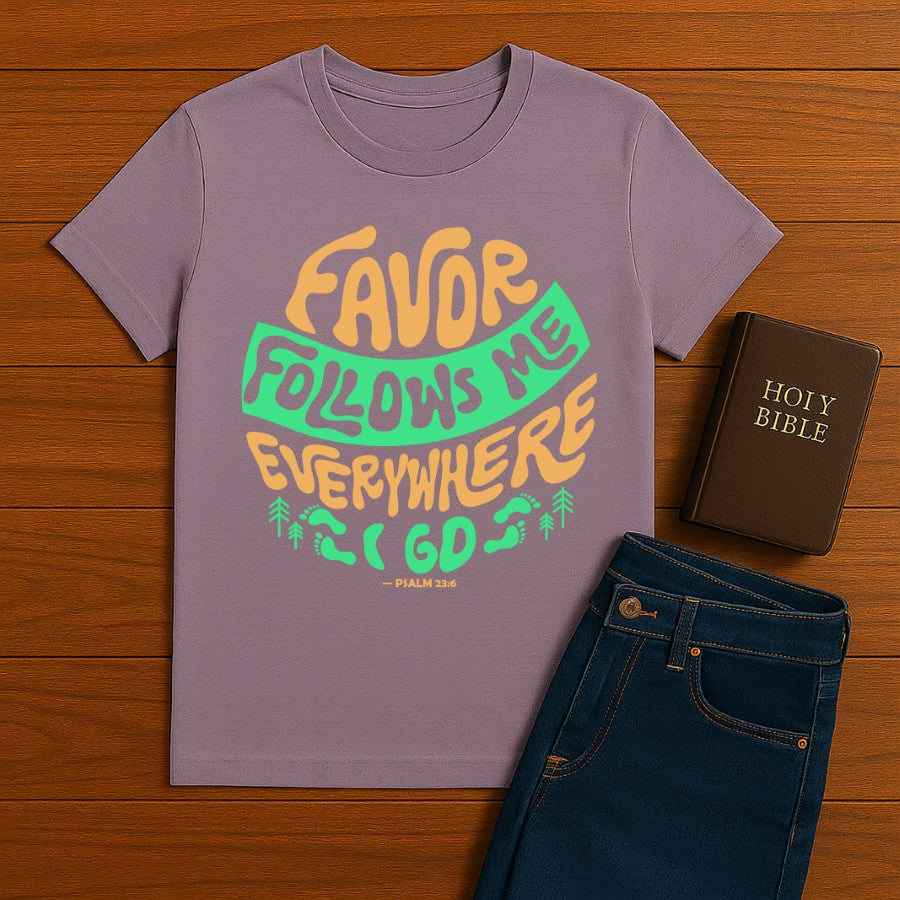 Favor Follow me everywhere Tee
