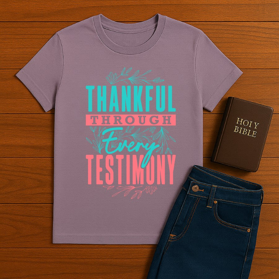 Thankful Through Every Testimony Tee