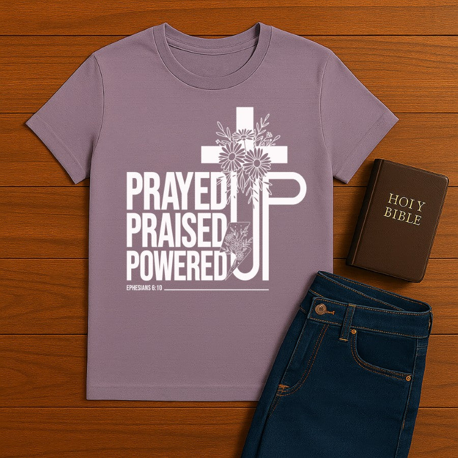 Prayed Up. Praised Up. Powered Up Tee