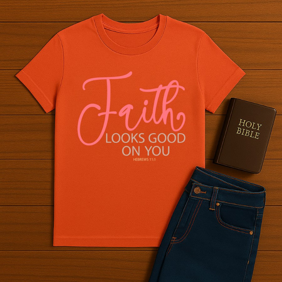Faith Looks good on You Tee