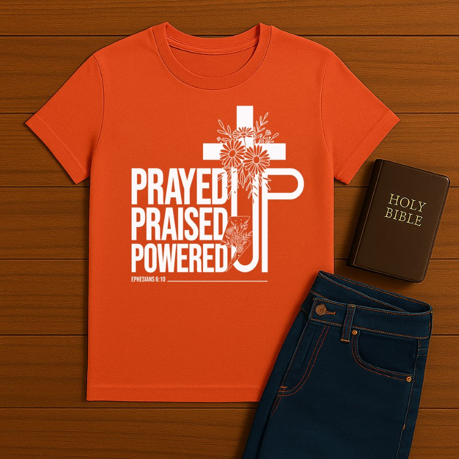 Prayed Up. Praised Up. Powered Up Tee