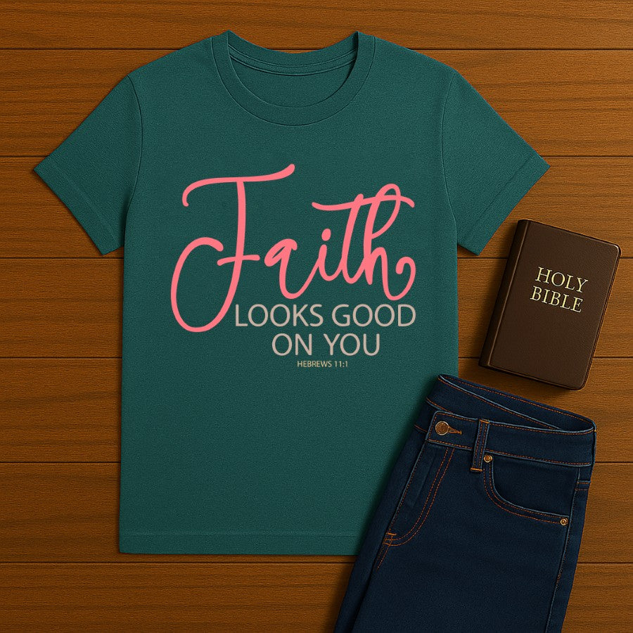 Faith Looks good on You Tee