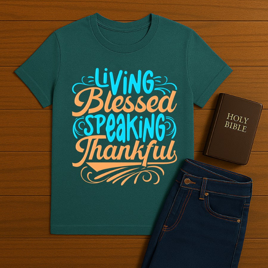 Living Blessed Speaking Thankful Tee