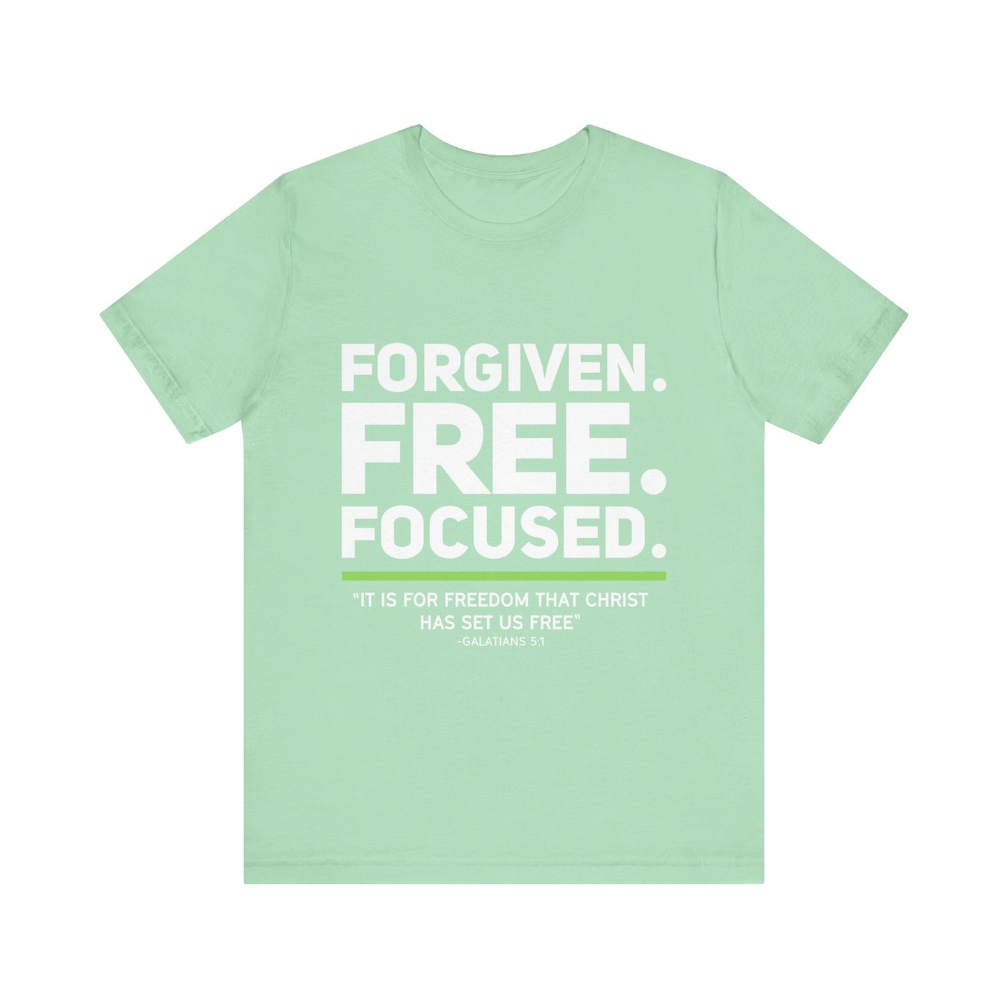 Forgiven. Free. Focused Tee