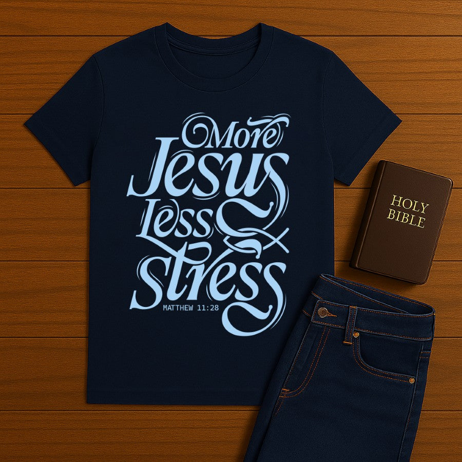 More Jesus Less Stress Tee