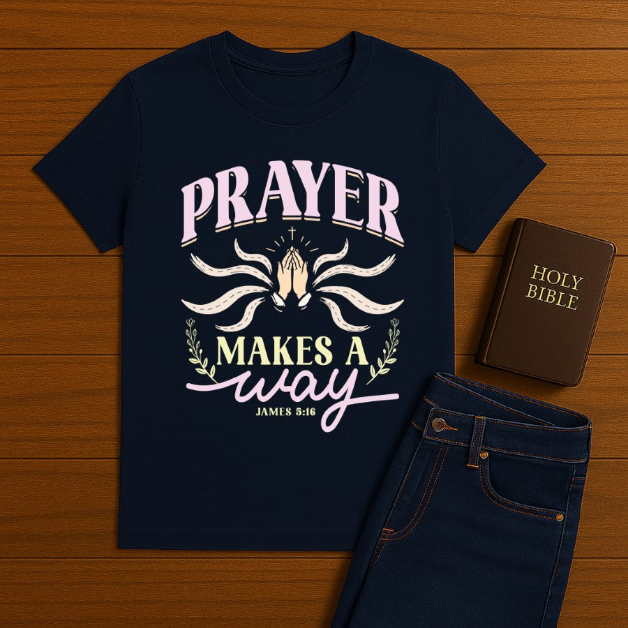 Prayer Makes a way Tee