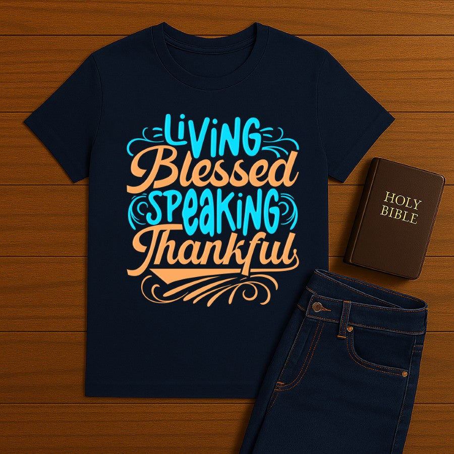 Living Blessed Speaking Thankful Tee