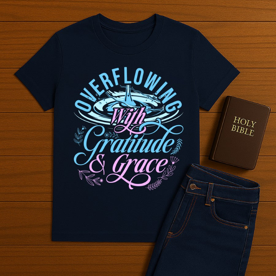Overflowing with Gratitude Grace Tee