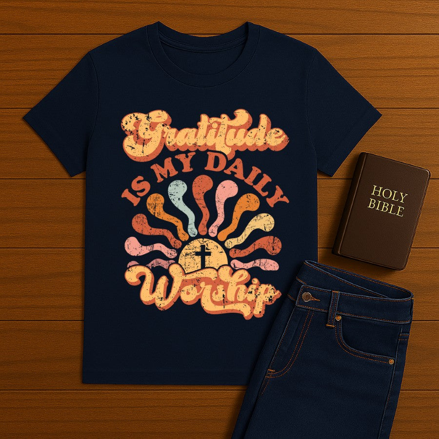 Gratitude is my daily worship Tee