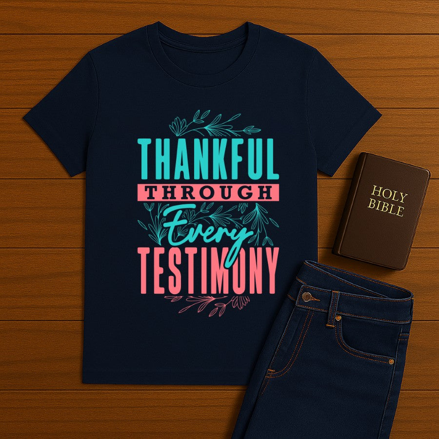 Thankful Through Every Testimony Tee